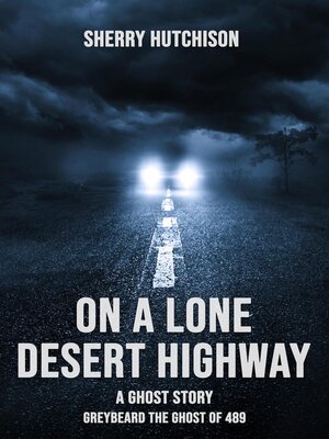 cover image of On a Lone Desert Highway, a Ghost Story